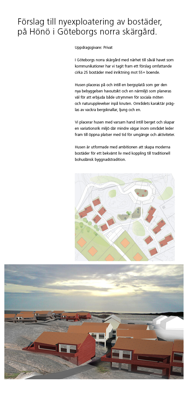 I Göteborgs norra skärgård med närhet till såväl havet som kommunikationer har vi tagit fram ett förslag omfattande cirka 25 bostäder med inriktning mot 55+ boende.