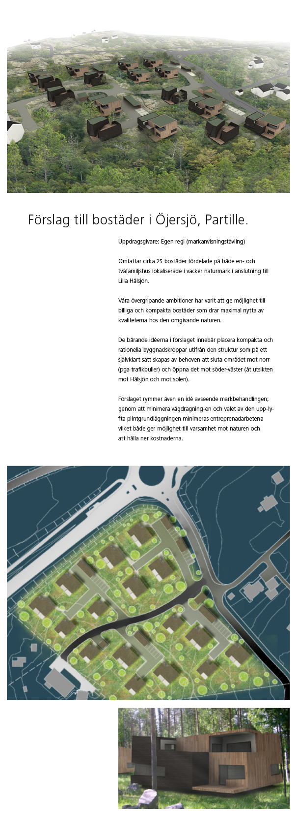 Helhetshus ritar förslag på 25 bostäder i Öjersjö, Partille kommun, lokaliserade i vacker naturmark i anslutning till Lilla Hålsjön. 